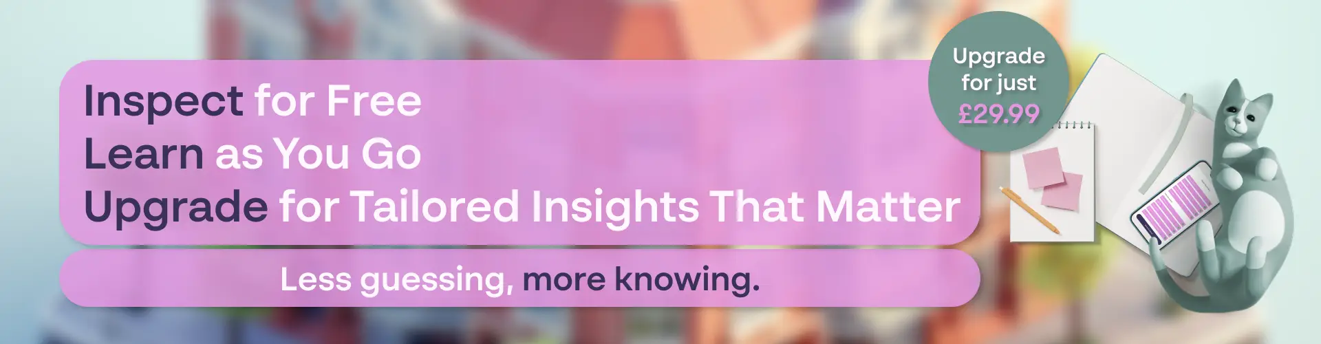 Inspect for Free. Learn as you go. Upgrade for tailored insights that matter.